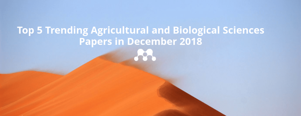 Agricultural and Biological Sciences Top 5 Trending Papers for December&nbsp;2018