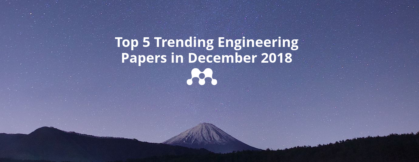 Engineering Top 5 Trending Papers for December 2018